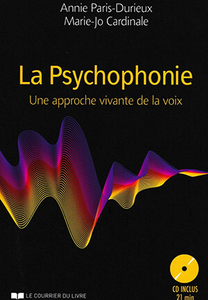 La Psychophonie, une approche vivante de la voix, par Annie Paris-Durieux et Marie-Jo Cardinale
